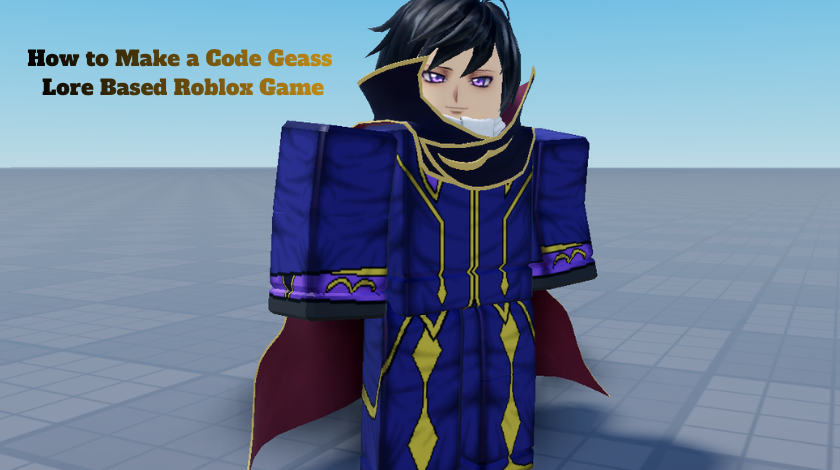 How to Make a Code Geass Lore Based Roblox Game